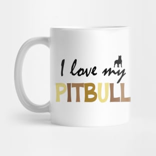 I Love My Pitbull Dog Mug